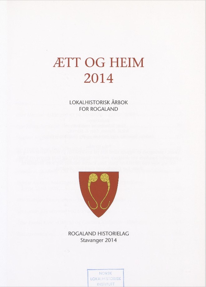 Ætt og heim : lokalhistorisk årbok for Rogaland. 2014